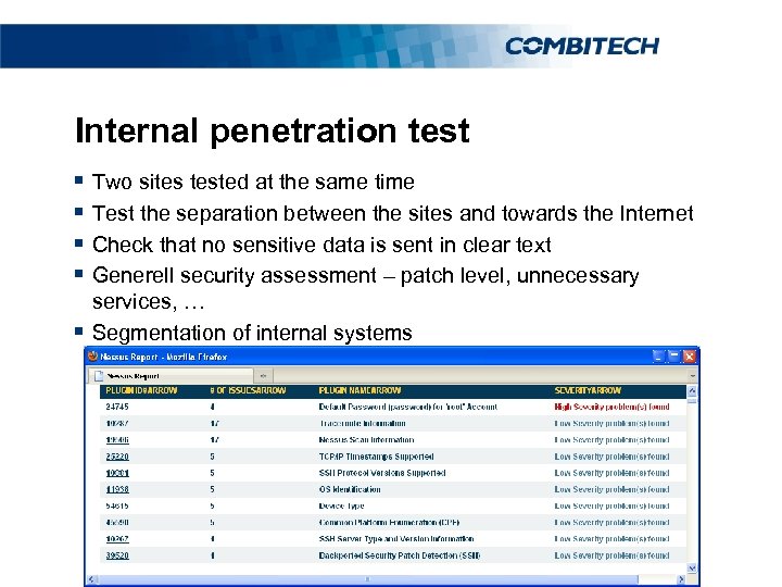 Internal penetration test § Two sites tested at the same time § Test the