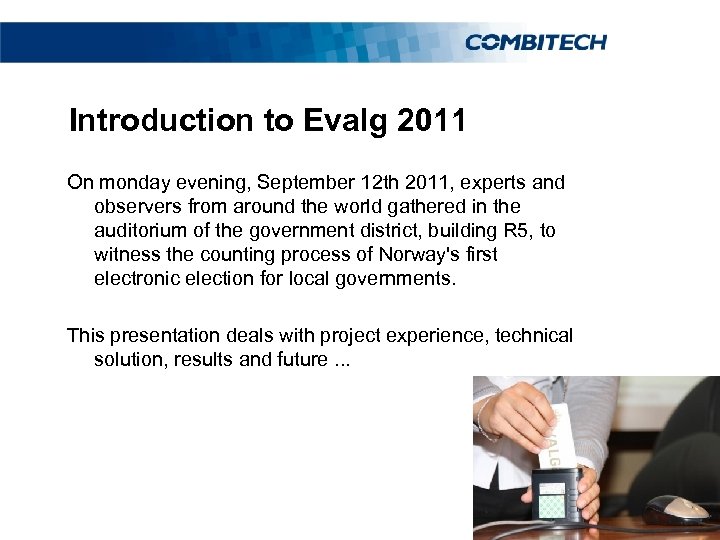 Introduction to Evalg 2011 On monday evening, September 12 th 2011, experts and observers