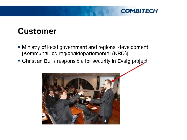 Customer § Ministry of local government and regional development § [Kommunal- og regionaldepartementet (KRD)]