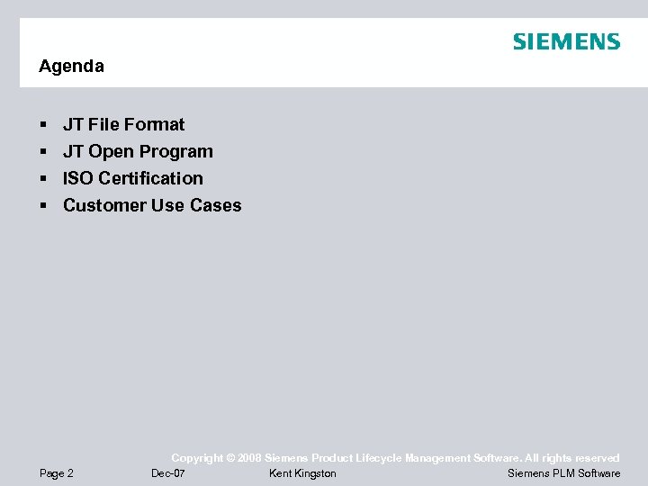 Agenda § § JT File Format JT Open Program ISO Certification Customer Use Cases