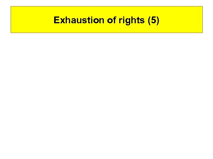 Exhaustion of rights (5) 