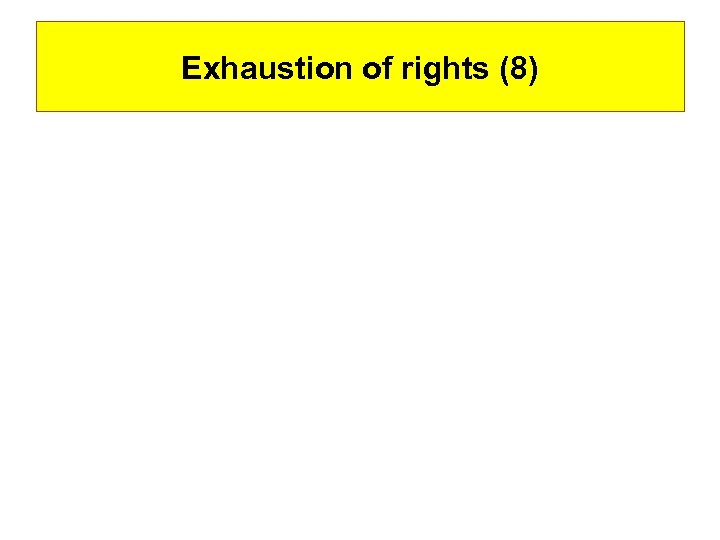 Exhaustion of rights (8) 