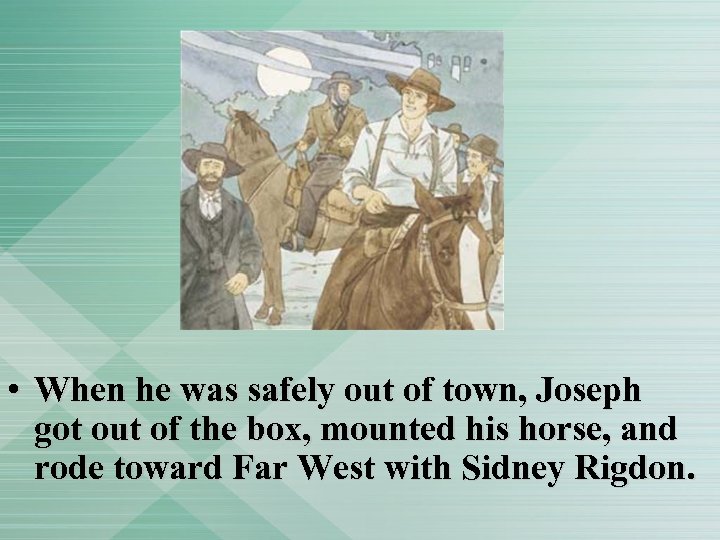 • When he was safely out of town, Joseph got out of the