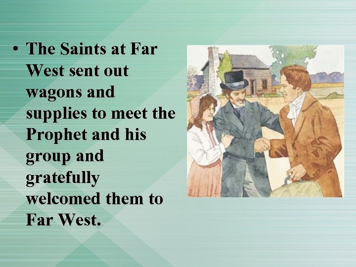  • The Saints at Far West sent out wagons and supplies to meet