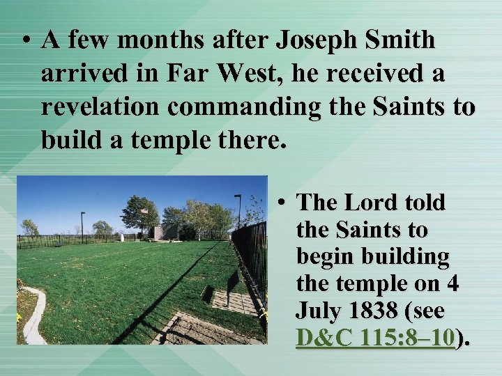  • A few months after Joseph Smith arrived in Far West, he received