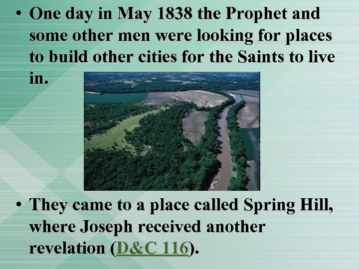  • One day in May 1838 the Prophet and some other men were