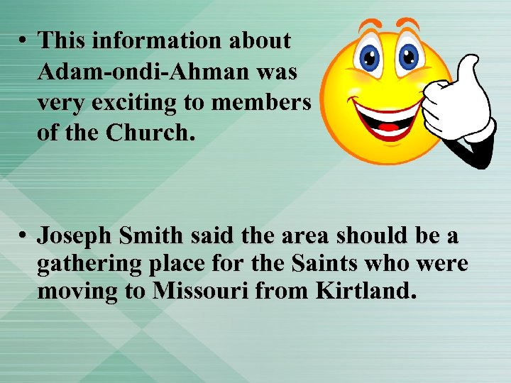  • This information about Adam-ondi-Ahman was very exciting to members of the Church.