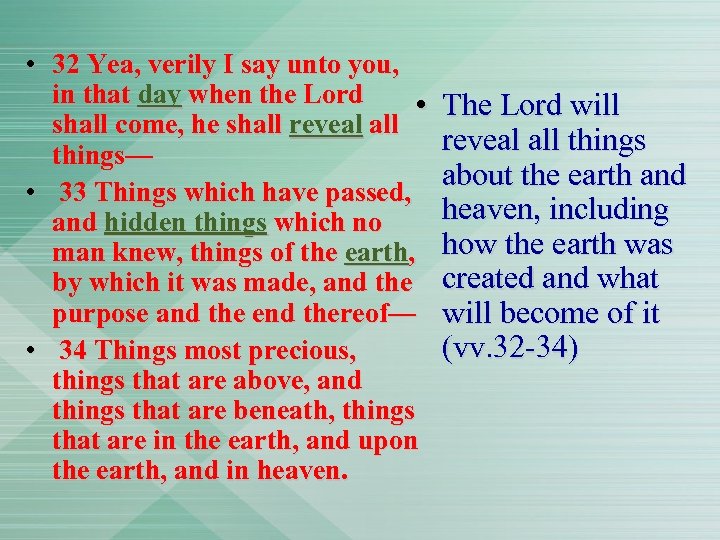  • 32 Yea, verily I say unto you, in that day when the