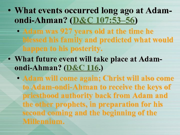  • What events occurred long ago at Adamondi-Ahman? (D&C 107: 53– 56) •