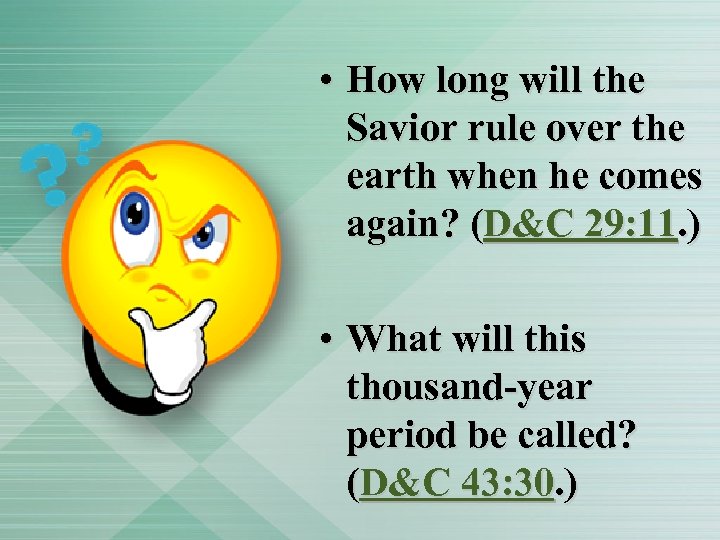  • How long will the Savior rule over the earth when he comes