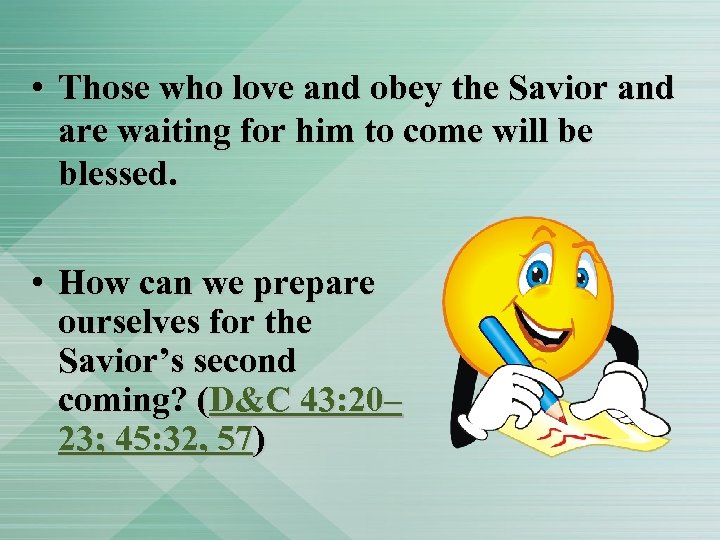  • Those who love and obey the Savior and are waiting for him