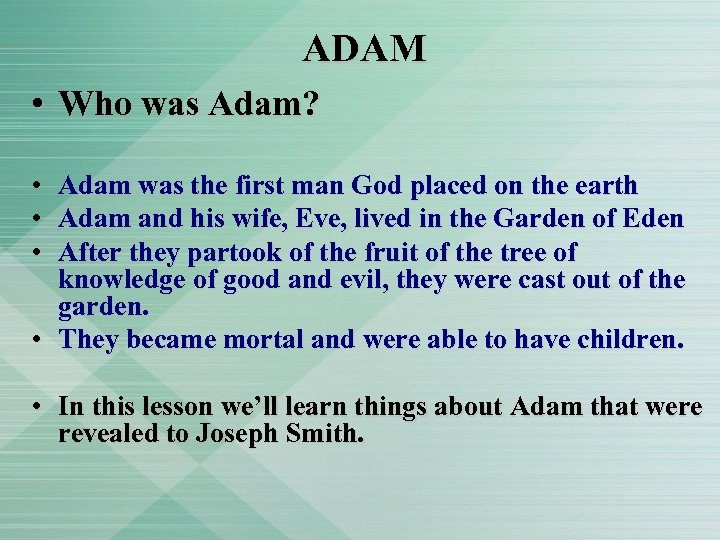 ADAM • Who was Adam? • • • Adam was the first man God