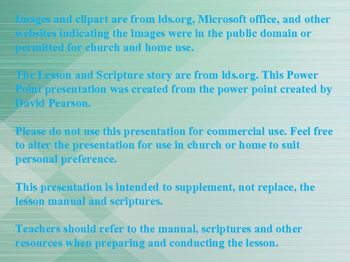 Images and clipart are from lds. org, Microsoft office, and other websites indicating the