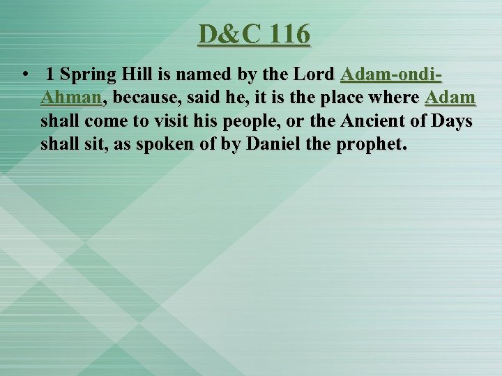 D&C 116 • 1 Spring Hill is named by the Lord Adam-ondi. Ahman, because,