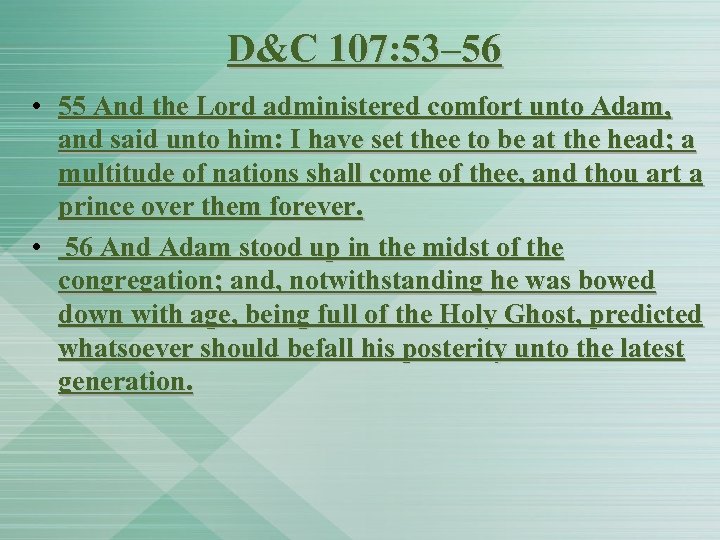 D&C 107: 53– 56 • 55 And the Lord administered comfort unto Adam, and