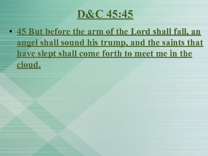 D&C 45: 45 • 45 But before the arm of the Lord shall fall,