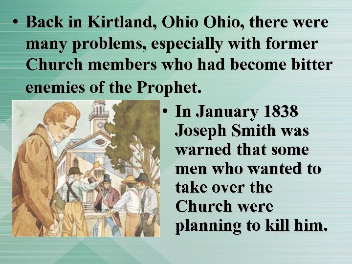  • Back in Kirtland, Ohio, there were many problems, especially with former Church
