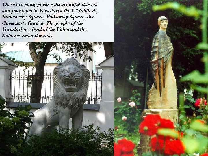 There are many parks with beautiful flowers and fountains in Yaroslavl - Park 