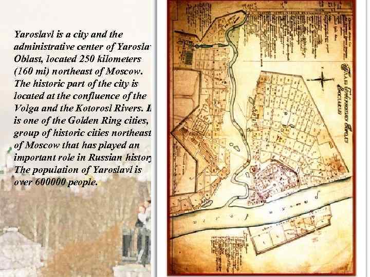 Yaroslavl is a city and the administrative center of Yaroslavl Oblast, located 250 kilometers