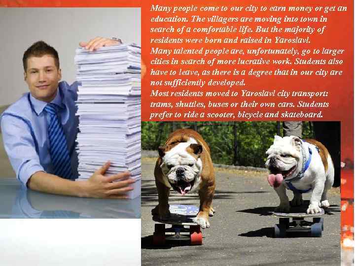 Many people come to our city to earn money or get an education. The