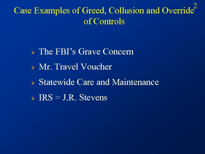 2 Case Examples of Greed, Collusion and Override of Controls Ø The FBI’s Grave