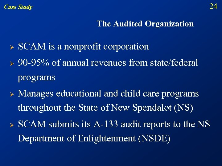 24 Case Study The Audited Organization Ø Ø SCAM is a nonprofit corporation 90