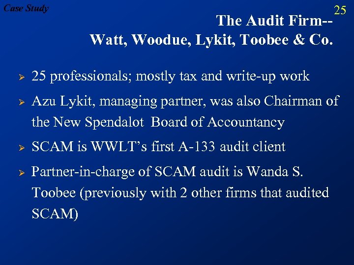 Case Study Ø Ø The Audit Firm-Watt, Woodue, Lykit, Toobee & Co. 25 25