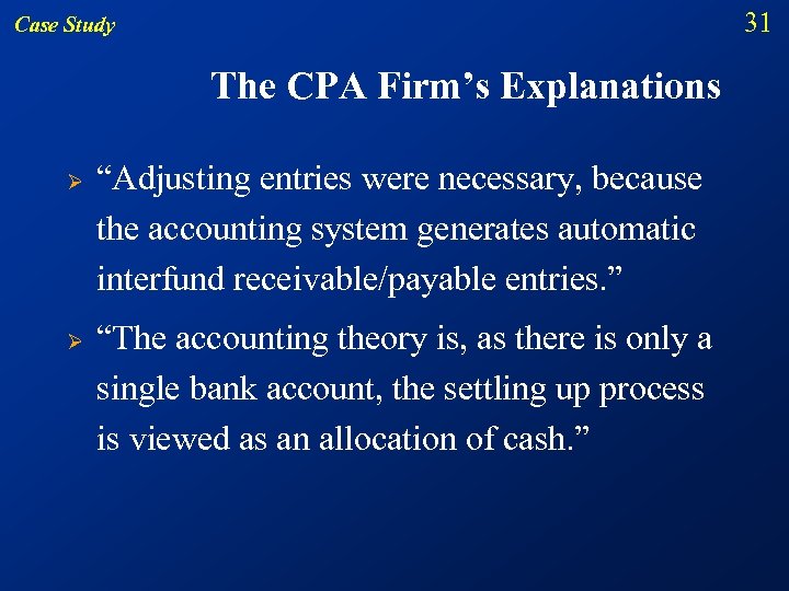31 Case Study The CPA Firm’s Explanations Ø Ø “Adjusting entries were necessary, because