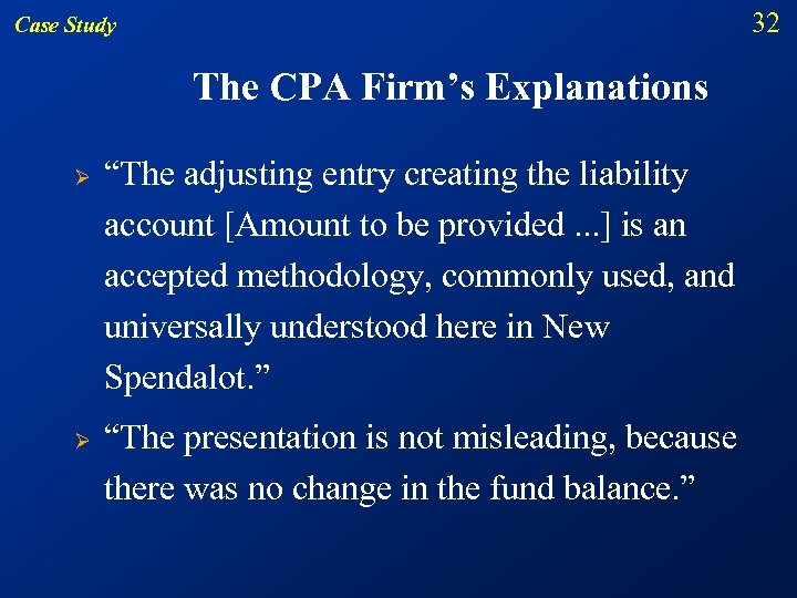 32 Case Study The CPA Firm’s Explanations Ø Ø “The adjusting entry creating the