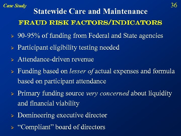 Case Study Statewide Care and Maintenance 36 Fraud risk factors/indicators Ø 90 -95% of
