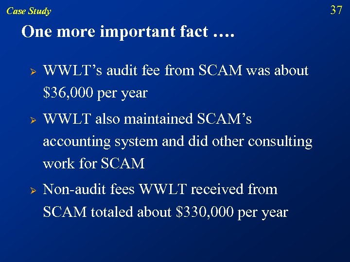 Case Study One more important fact …. Ø Ø Ø WWLT’s audit fee from