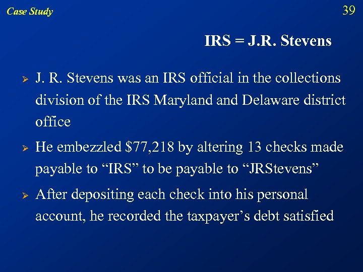39 Case Study IRS = J. R. Stevens Ø Ø Ø J. R. Stevens