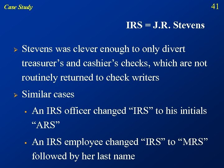 41 Case Study IRS = J. R. Stevens Ø Ø Stevens was clever enough