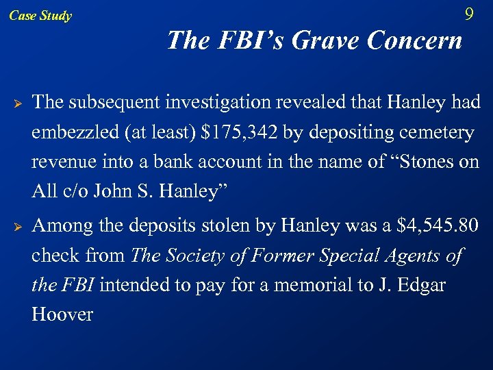 9 Case Study The FBI’s Grave Concern Ø Ø The subsequent investigation revealed that
