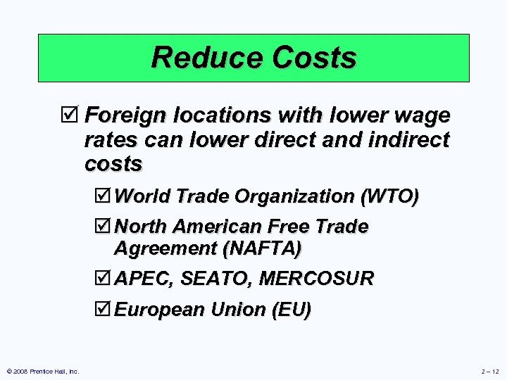 Reduce Costs þ Foreign locations with lower wage rates can lower direct and indirect