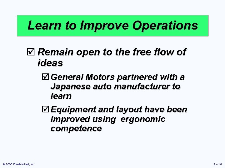 Learn to Improve Operations þ Remain open to the free flow of ideas þ