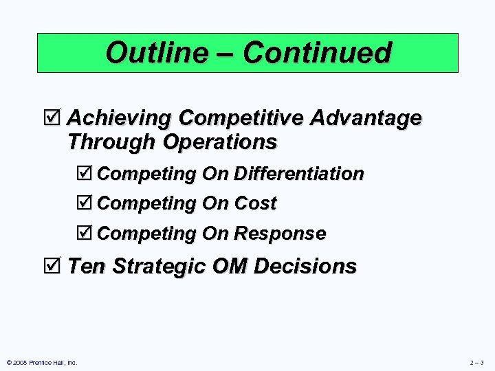 Outline – Continued þ Achieving Competitive Advantage Through Operations þ Competing On Differentiation þ