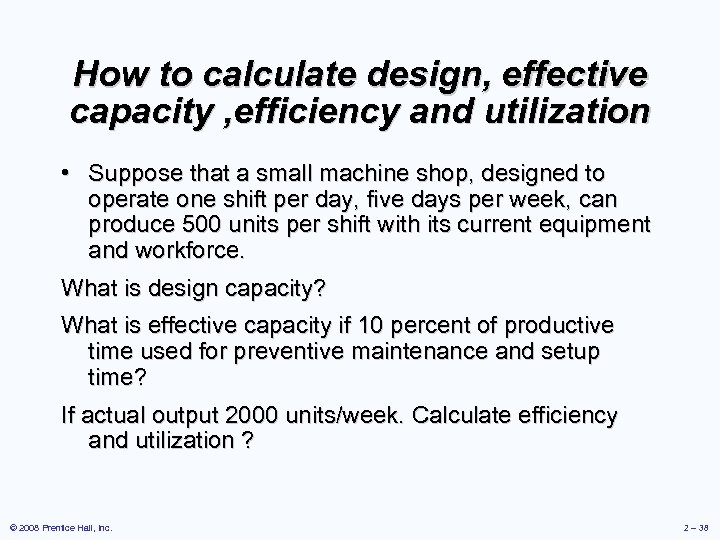 How to calculate design, effective capacity , efficiency and utilization • Suppose that a