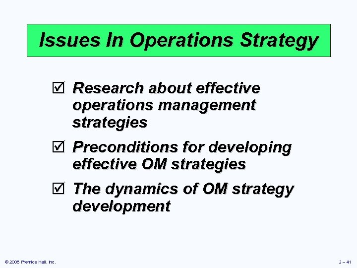 Issues In Operations Strategy þ Research about effective operations management strategies þ Preconditions for