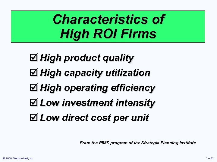 Characteristics of High ROI Firms þ High product quality þ High capacity utilization þ