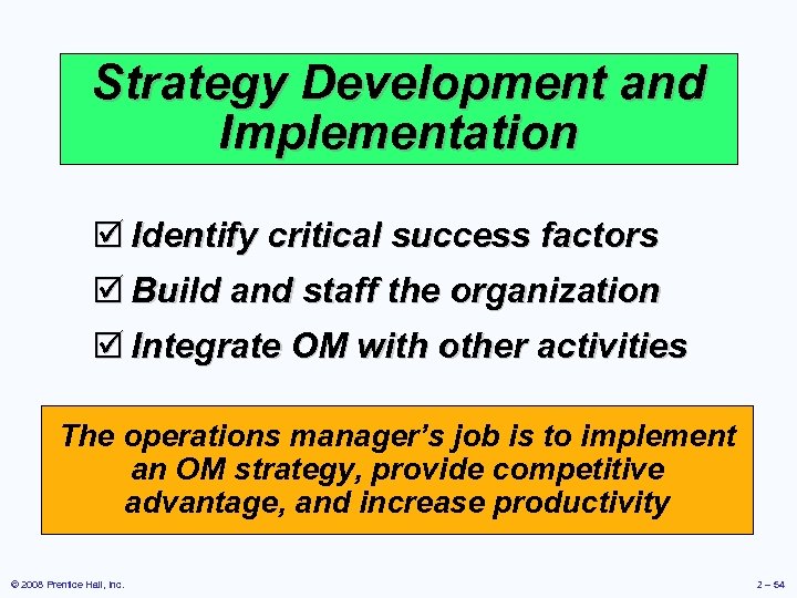 Strategy Development and Implementation þ Identify critical success factors þ Build and staff the