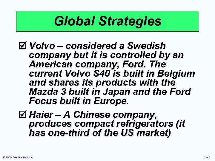 Global Strategies þ Volvo – considered a Swedish company but it is controlled by