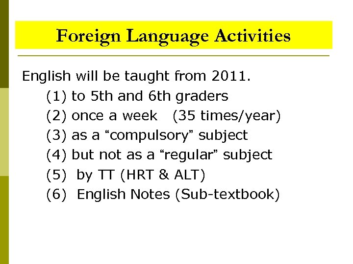 Foreign Language Activities English will be taught from 2011. (1) to 5 th and