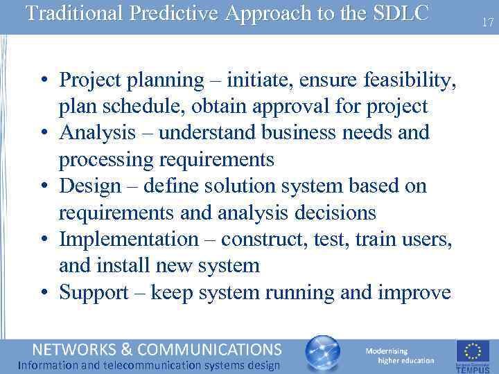 Traditional Predictive Approach to the SDLC • Project planning – initiate, ensure feasibility, plan