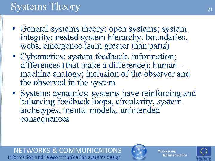 Systems Theory • General systems theory: open systems; system integrity; nested system hierarchy, boundaries,