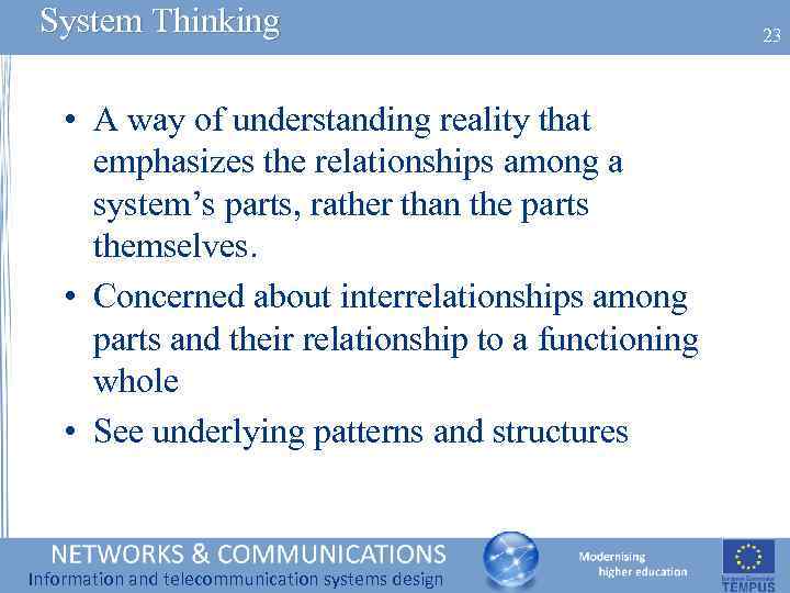 System Thinking • A way of understanding reality that emphasizes the relationships among a