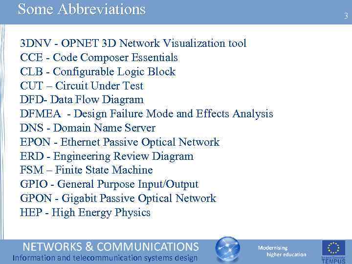 Some Abbreviations 3 DNV - OPNET 3 D Network Visualization tool CCE - Code