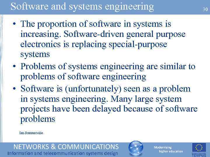 Software and systems engineering • The proportion of software in systems is increasing. Software-driven