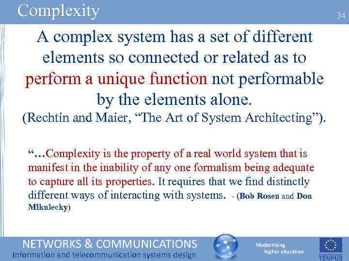 Complexity A complex system has a set of different elements so connected or related