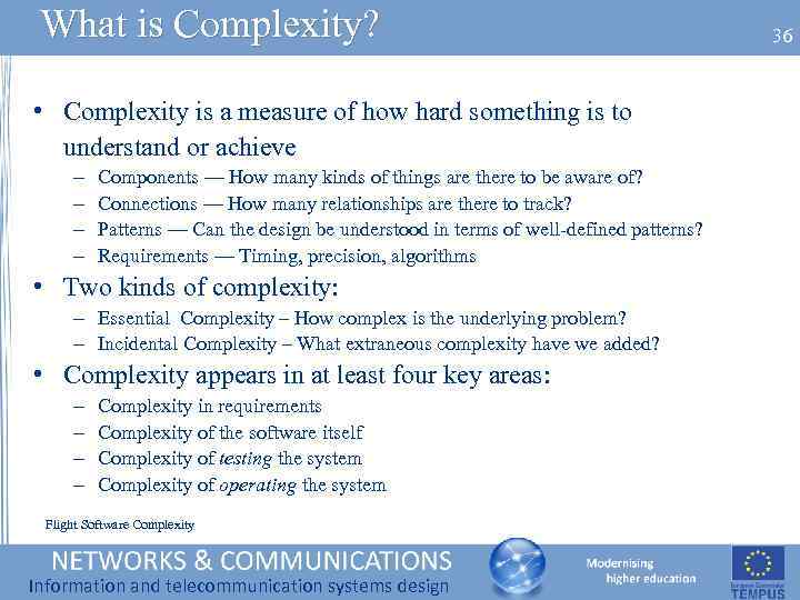 What is Complexity? • Complexity is a measure of how hard something is to